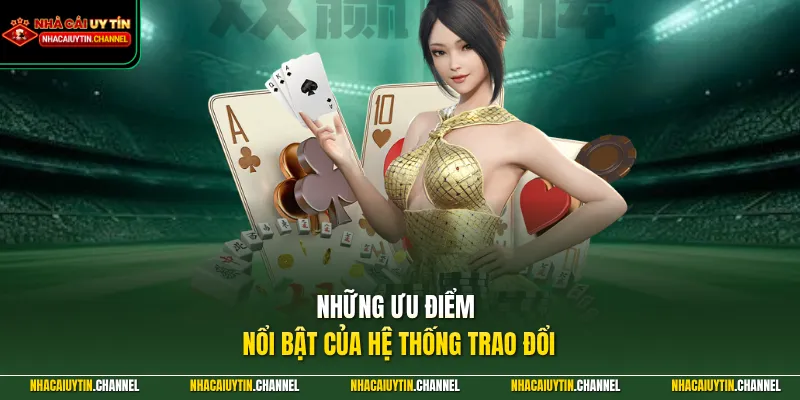 Những ưu điểm nổi bật của hệ thống trao đổi